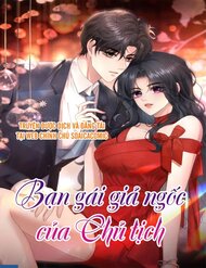 Bạn Gái Giả Ngốc Của Chủ Tịch đọc online
