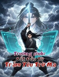 Trường Sinh : Bắt Đầu Từ Trảm Yêu Trừ Ma đọc online